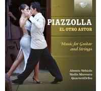 Piazzolla: El Otro Astor - Music for Guitar and Strings [CD] NEUF
