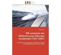 PIB comparés des différents pays d'Europe occidentale (1957-2007) Croissances économiques comparées, Europe occidentale-Etats-Unis (1957-2007) - Daouda Diop - Universitaires Europeennes - broché - Etu