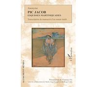 Pic Jacob – Esquisses martiniquaises – Transcription du manuscrit d'un roman inédit – Broché