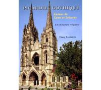 Picardie gothique. Autour de Laon et Soissons. Les édifices religieux. - Dany Sandron - Picard - broché - Beau livre