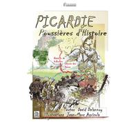 Picardie - Poussières d'histoire - David Delannoy - Nouvelles Editions Sutton - broché - Etude