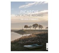 Picardie, un autre regard: 100 lieux étonnants