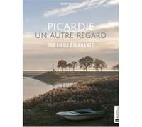 Picardie, un autre regard David Delannoy (Auteur)