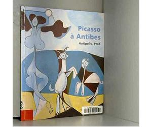 Picasso à Antibes : Antipolis, 1946