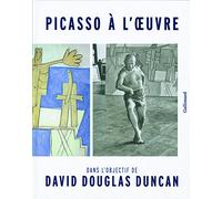 David Douglas Duncan – Picasso à l'œuvre : Dans l'objectif – Gallimard – Broché