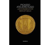 Picasso Ateliers Hugo, Les hommes d'or, Édition bilingue français-anglais - Collectif - Silvana Editoriale - relié - Beau livre