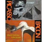 Picasso - Bacon: What It Feels Like to Be Human - (Deutsche Ausgabe) Das Buch zur großangelegten Schau über Pablo Picasso und Francis Bacon in der Albertina, Wien