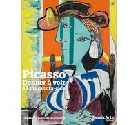 PICASSO - DONNER A VOIR 14 MOMENTS-CLES: AU MUSEE FABRE