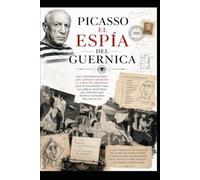 PICASSO/ EL ESPÍA DEL GUERNICA