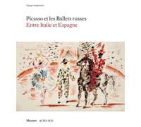 Pablo Picasso, Collectif – Picasso et les ballets russes : Entre Italie et Espagne