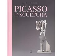 Picasso. La scultura. Catalogo della mostra (Roma, 24 ottobre 2018-3 febbraio 2019). Ediz. a colori