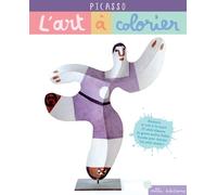 Picasso : L'art À Colorier - Découvre Et Crée À Ta Façon 23 Chefs-D'oeuvre Du Grand Maître Pablo Picasso Pour Réaliser Ton Petit Musée !