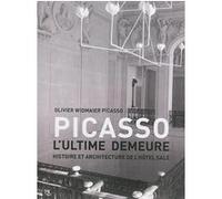 Picasso, l'ultime demeure Olivier Widmaier-Picasso (Auteur)