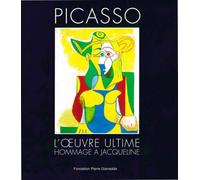 Picasso.L'Œuvre Ultime Hommage a Jacqueline - Pablo Picasso - Fondation Pierre Gianadda - broché - Beau livre