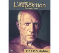 Picasso mania - album de l'exposition au grand palais L'album de l'exposition - Pablo Picasso - Reunion Des Musees Nationaux - broché - Monographie