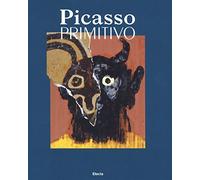Picasso primitivo. Ediz. a colori