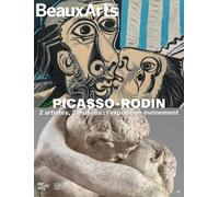 Picasso - Rodin - 2 Artistes, 2 Musées : L'exposition Évènement - Musée Picasso Et Musée Rodin