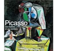 Picasso, ses maitres et ses heritiers Pablo Picasso (Auteur), Collectif (Auteur)