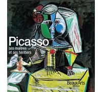 Picasso, ses maitres et ses heritiers - Pablo Picasso - Beaux Arts Editions - broché - Beau livre
