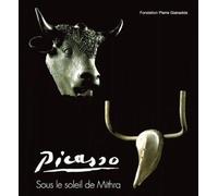 Picasso-Sous le Soleil de Mithra-Broche - Pablo Picasso - Fondation Pierre Gianadda - broché - Etude