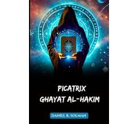 PICATRIX GHAYAT AL-HAKIM: Um grimório medieval de magia astrológica, filosofia hermética, talismãs e influência planetária (Portuguese Edition)
