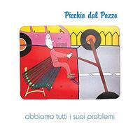 Picchio Dal Pozzo - Abbiamo Tutti I Suoi Problemi (180 Gr.)