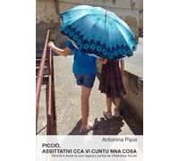 Picciò, assittativi cca vi cuntu nna cosa: Ricordi e storie di una ragazza partita da Villafranca Sicula