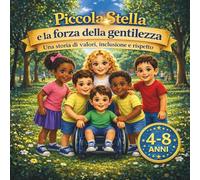 Piccola Stella e la Forza della Gentilezza: Una storia di valori, inclusione e rispetto