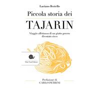 Piccola storia dei tajarin. Viaggio affettuoso di un piatto povero diventato ricco