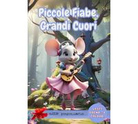 Piccole Fiabe, Grandi Cuori: Leggi, Sogna... e Colora !