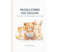 Piccole storie per crescere: Prime letture - storie brevi da leggere, colorare e sentire