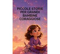 PICCOLE STORIE PER GRANDI BAMBINE CORAGGIOSE