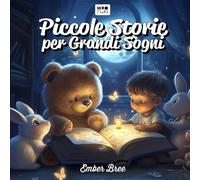 Piccole storie per Grandi sogni - 32 Belle Favole Rilassanti ed Educative - Libro per Bambini 0-3 Anni: Libri per bambini 1-3 anni: regalo ideale per ... della buonanotte per accompagnare la crescita