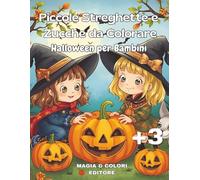 Piccole Streghette e Zucche da Colorare - Halloween per Bambini: Libro da colorare facile e divertente con pagine di zucche, streghette buffe, animali ... per piccoli artisti e prime attività creative