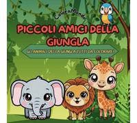 piccoli amici della giungla: gli animali della giungla tutti da colorare