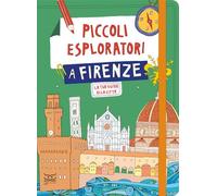 Piccoli esploratori a Firenze. La tua guida alla città