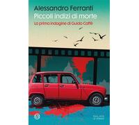 Piccoli indizi di morte. La prima indagine di Guido Caffè - Alessandro Ferranti - Salani Editore - ebook (ePub) - Livre
