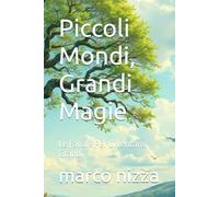 Piccoli Mondi, Grandi Magie: Le Favole Per Diventare Grandi