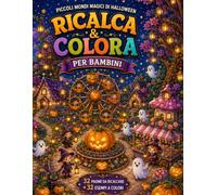 Piccoli Mondi Magici di Halloween: Ricalca e Colora per Bambini: 32 Scene Tratteggiate e 32 Esempi a Colori con Villaggi di Zucche, Fantasmi, Casette Incantate e Giardini di Dolci, 6-12 Anni