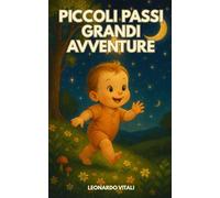 Piccoli Passi Grandi Avventure: La magia del primo anno di vita