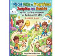 Piccoli Passi - Pregrafismo Semplice per Bambini: Percorsi e Giochi di Pregrafismo per Bambini con BES & DSA