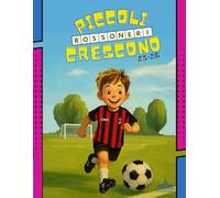 Piccoli Rossoneri Crescono: Conosci Meglio Tutti i Giocatori Rossoneri e Nozioni sul Calcio. Il Libro di Attività per Bambini con: Curiosità sulla tua ... Labirinti, Unisci i Puntini e tanto altro.