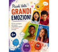 Piccoli Volti, Grandi Emozioni: Workbook di Intelligenza Emotiva per Bambini - 15 emozioni, esercizi pratici e attività creative per riconoscere, comprendere e gestire ciò che si sente