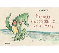 Piccolo coccodrillo va al mare. Ediz. a colori