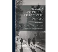 Piccolo Compendio Della Storia D'italia: Esposta Per Biografie Contenente La Storia Romana, Del Medio Evo E Moderna, Ad Uso Delle Scuole Primarie Supe