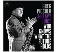 Piccolo,Greg & Heavy Juice - Who Knows What The Future Holds [Compact Discs]