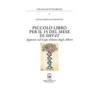 Piccolo libro per il 15 del mese di Shvat. Appunti sul Capo d'Anno degli Alberi