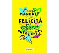 Piccolo Manuale Della Felicit Per Ragazze Autodidatte