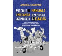 Piccolo manuale di meccanica irrazionale e semiotica del caos. Testi Guido Bosticco. Ediz. illustrata