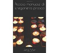 Piccolo Manuale Di Stregoneria Pratica